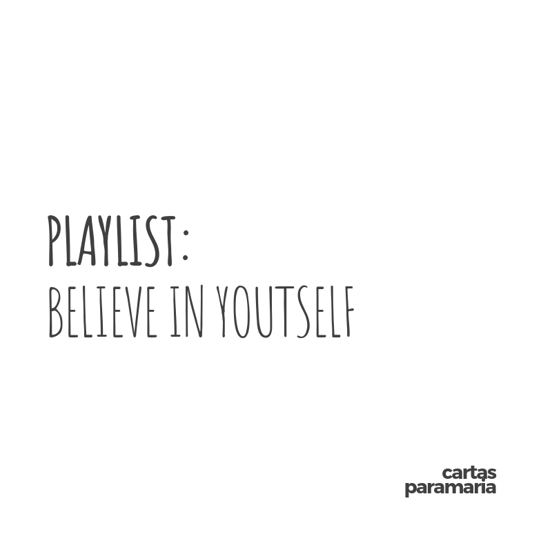 Believe-In-Youtself-Playlist-Cartas-Para-Maria