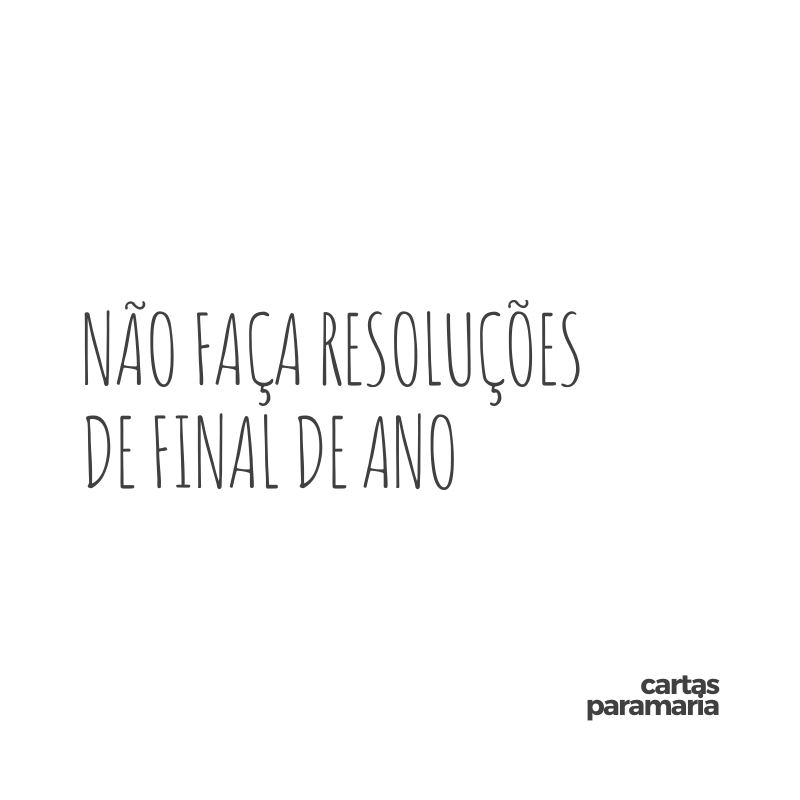 Não faça resoluções de final de ano