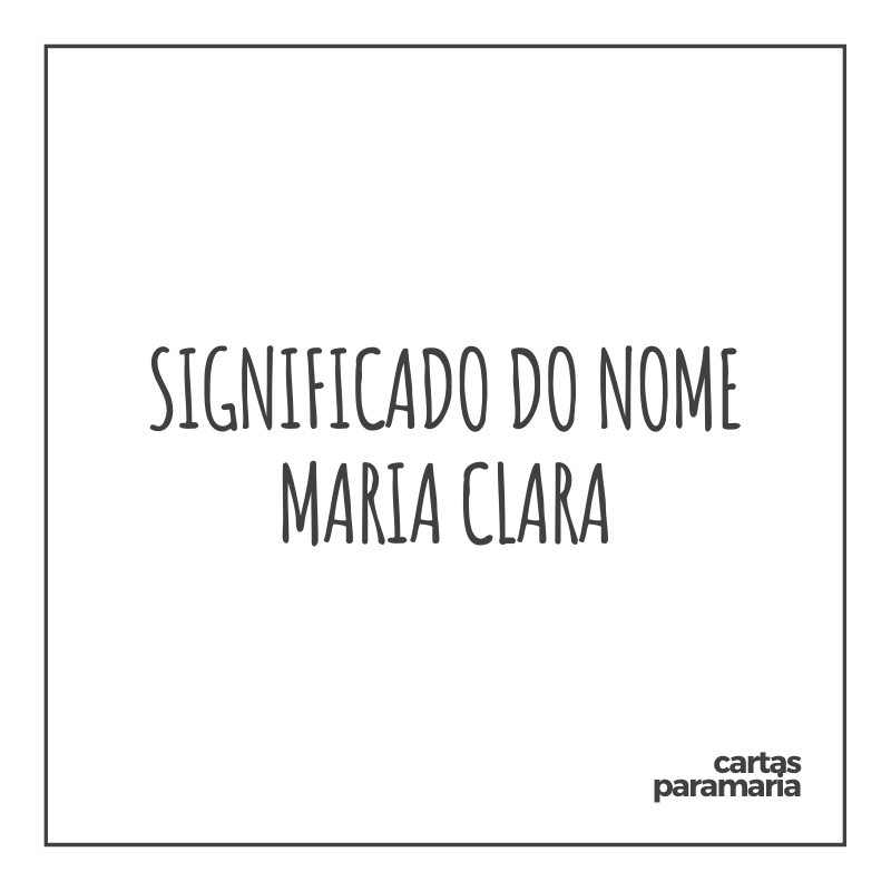 Significado do nome Maria Clara - Saberes do Mundo