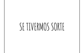 se tivermos sorte | Marcos Piangers
