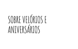 sobre velórios e aniversários | Allan Dias Castro